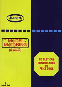 HO SLOT CAR IDENTIFICATION AND PRICE GUIDE